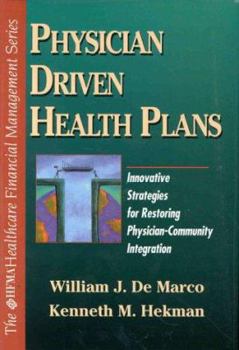 Hardcover Physician Driven Health Plans: Innovative Strategies for Restoring Physician-Community Integration Book