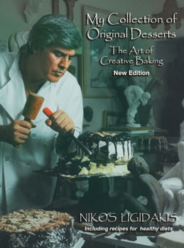 Hardcover My Collection of Original Desserts: The Art of Creative Baking Book