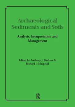 Hardcover Archaeological Sediments and Soils: Analysis, Interpretation and Management Book