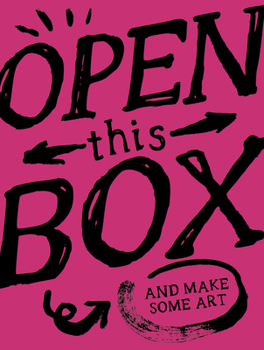 Misc. Open This Box and Make Some Art: 40 Playful Artworks You Can Do Book