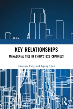 Paperback Key Relationships: Managerial Ties in China's B2B Channels Book