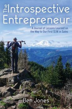 Paperback The Introspective Entrepreneur: A Journal of Lessons Learned on the Way to Our First $1M in Sales Book