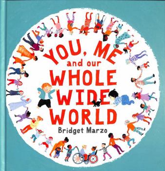 YOU, ME AND OUR WHOLE WIDE WORLD