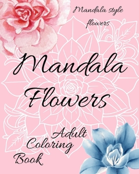 Paperback Mandala Flowers: Adult Coloring Book
