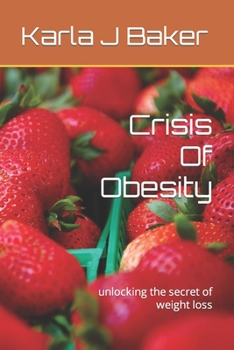 Crisis Of Obesity: unlocking the secret of weight loss