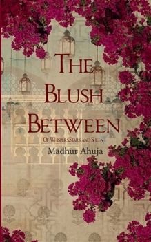 The Blush Between Of Whispers, Stars, and Sheen