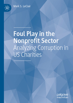 Paperback Foul Play in the Nonprofit Sector: Analyzing Corruption in Us Charities Book