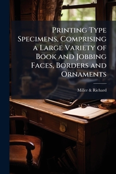 Printing Type Specimens, Comprising a Large Variety of Book and Jobbing Faces, Borders and Ornaments