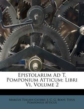 Paperback Epistolarum Ad T. Pomponium Atticum: Libri VI, Volume 2 [Latin] Book