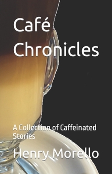 Paperback Café Chronicles: A Collection of Caffeinated Stories Book