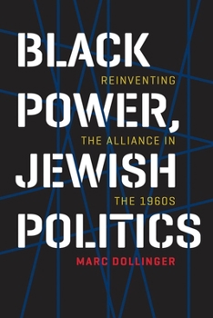 Paperback Black Power, Jewish Politics: Reinventing the Alliance in the 1960s Book