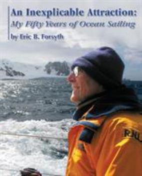 Paperback An Inexplicable Attraction: My Fifty Years of Ocean Sailing Book