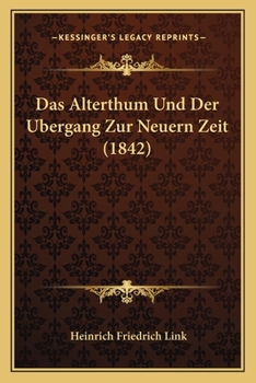 Paperback Alterthum Und Der Bergang Zur Neuern Zeit (1842) [German] Book