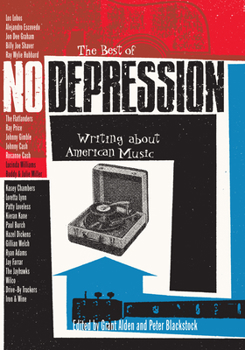 The Best of No Depression: Writing about American Music (Brad and Michele Moore Roots Music Series) - Book  of the Brad and Michele Moore Roots Music