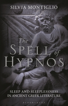 Paperback The Spell of Hypnos: Sleep and Sleeplessness in Ancient Greek Literature Book