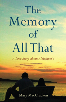 Paperback The Memory of All That: A Love Story about Alzheimer's Book