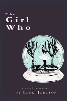 Paperback The Girl Who: A Novel in Stories: A Novel in Stories Book