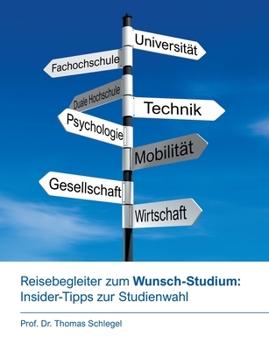 Paperback Reisebegleiter zum Wunsch-Studium: Insider-Tipps zur Studienwahl: Ratgeber und Begleiter auf dem Weg zum persönlichen Top-Studiengang, mit Tipps vom P [German] Book