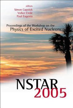 Hardcover Nstar 2005 - Proceedings of the Workshop on the Physics of Excited Nucleons Book