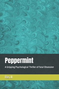 Paperback Peppermint: A Gripping Psychological Thriller of Fatal Obsession Book