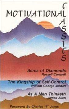 Paperback Motivational Classics: Acres of Diamonds, as a Man Thinketh, and the Kingship of Self Control Book