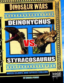 Library Binding Deinonychus vs. Styracosaurus: When Claws and Spikes Collide Book
