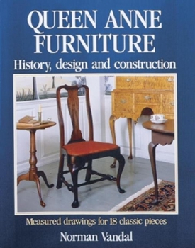 Hardcover Queen Anne Furniture: History, Design and Construction Book
