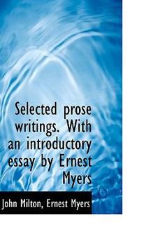 Selected Prose Writings with an Introductory Essay by Ernest Myers