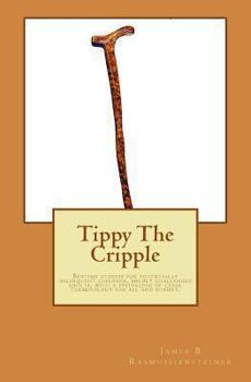 Tippy the Cripple: Bedtime Stories for Potentially Delinquent Children, Mildly Challenged Adults, with a Sprinkling of Legal Terminology for All and Sundry.
