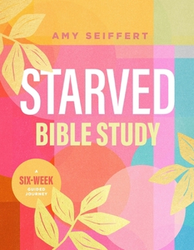 Paperback Starved Bible Study: A Six-Week Guided Journey Book