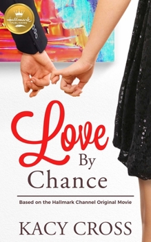 Paperback Love by Chance: Based on a Hallmark Channel Original Movie Book