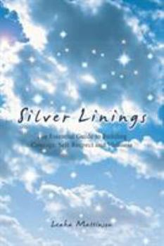 Paperback Silver Linings: The Essential Guide to Building Courage, Self-Respect and Wellness Book