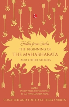 Fables from India: The beginning of the Mahabharata and other stories