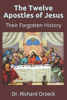 Paperback The Twelve Apostles of Jesus: Their Forgotten History Book