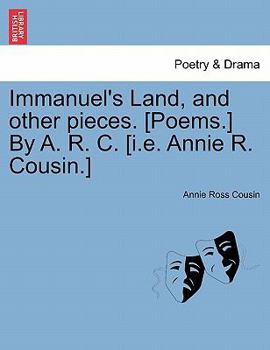 Paperback Immanuel's Land, and Other Pieces. [Poems.] by A. R. C. [I.E. Annie R. Cousin.] Book