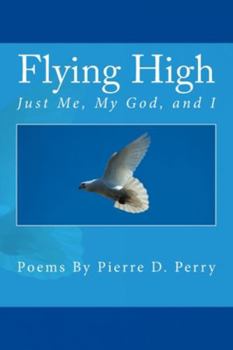 Paperback Flying High: Just Me, My God, and I Book