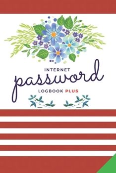 Password Book Plus: A Premium Journal And LogBook To Protect And Track Usernames, Passwords and Online Login Details For All Websites.