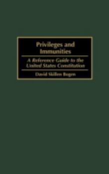 Hardcover Privileges and Immunities: A Reference Guide to the United States Constitution Book