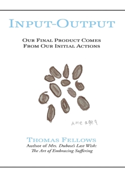 Paperback Input-Output: Our Final Product Comes from Our Initial Actions Book