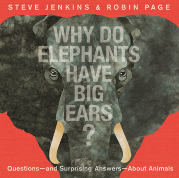Library Binding Why Do Elephants Have Big Ears?: Questions--And Surprising Answers--About Animals Book