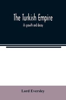 Paperback The Turkish empire; its growth and decay Book