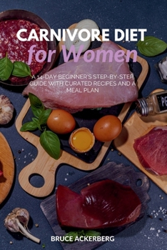 Paperback Carnivore Diet for Women: A 14-Day Beginner's Step-by-Step Guide with Curated Recipes and a Meal Plan Book