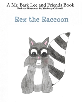 Rex the Raccoon: A Mr. Bark Lee and Friends Book