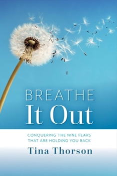 Paperback Breathe It Out: Conquering the Nine Fears That Are Holding You Back Volume 1 Book