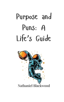 Paperback Purpose and Puns: A Life's Guide Book