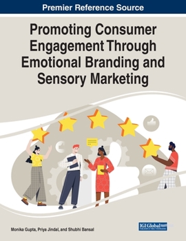 Promoting Consumer Engagement Through Emotional Branding and Sensory Marketing