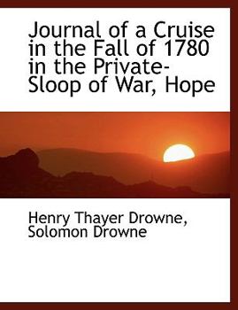 Paperback Journal of a Cruise in the Fall of 1780 in the Private-Sloop of War, Hope [Large Print] Book