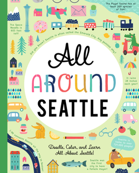 Paperback All Around Seattle: Doodle, Color, and Learn All about Seattle, Washington! Book