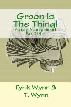 Paperback Green Is The Thing!: Money Management For Kids: Book