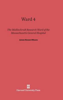 Hardcover Ward 4: The Mallinckrodt Research Ward of the Massachusetts General Hospital Book